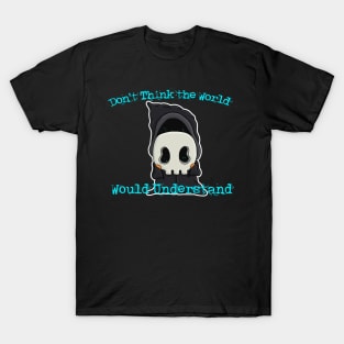 Impostor Syndrome: Don't Think the World Would Understand T-Shirt